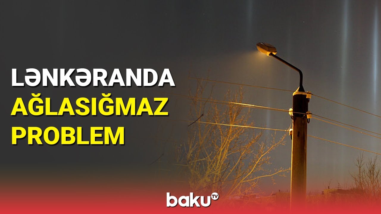 Lənkəranda gecə 12-dən sonra ağlasığmaz problem - BAKU TV