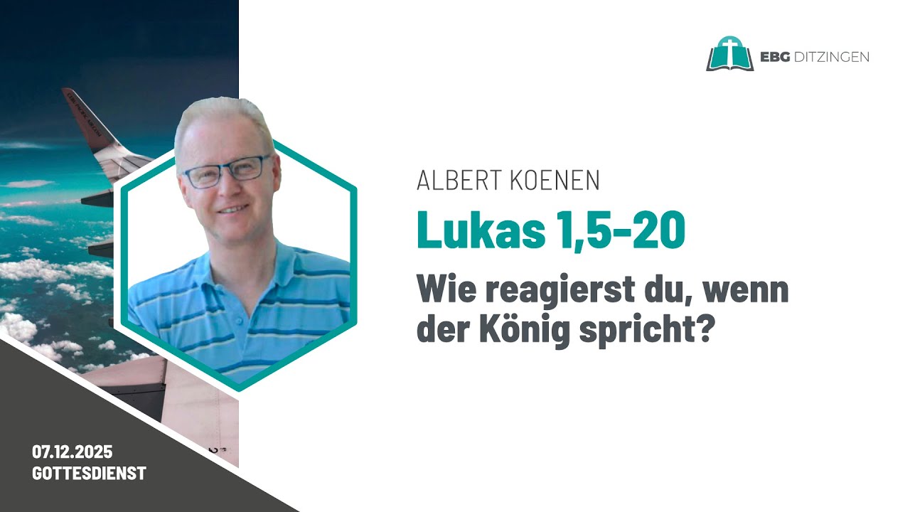 Lk 1,5-20 | Wie reagierst du, wenn der König spricht? (Predigt Albert Koenen)