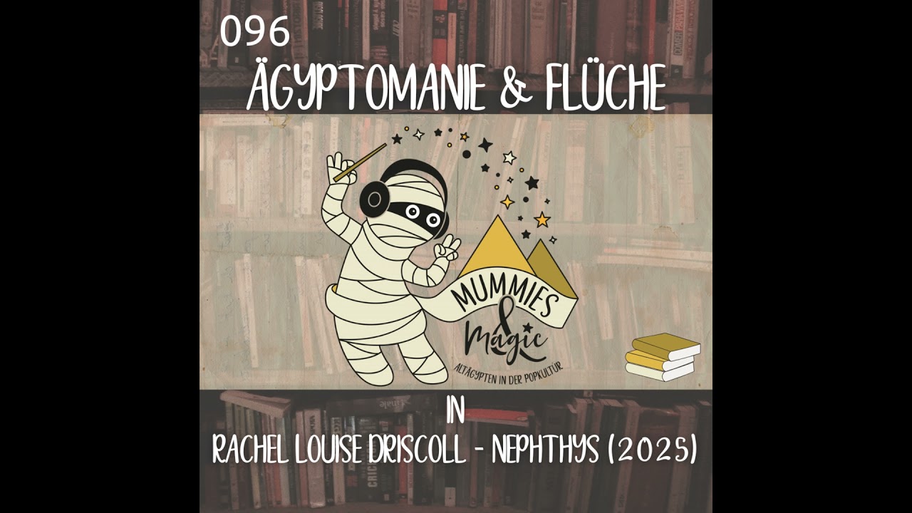 96 - Ägyptomanie & Flüche in Nephthys (2025) von Rachel Louise Driscolls