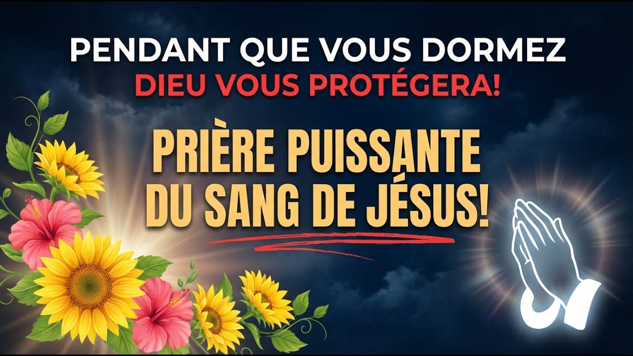 Après cette prière pendant que vous dormez, Dieu vous protégera | PRIÈRE PUISSANTE DU SANG DE JÉSUS