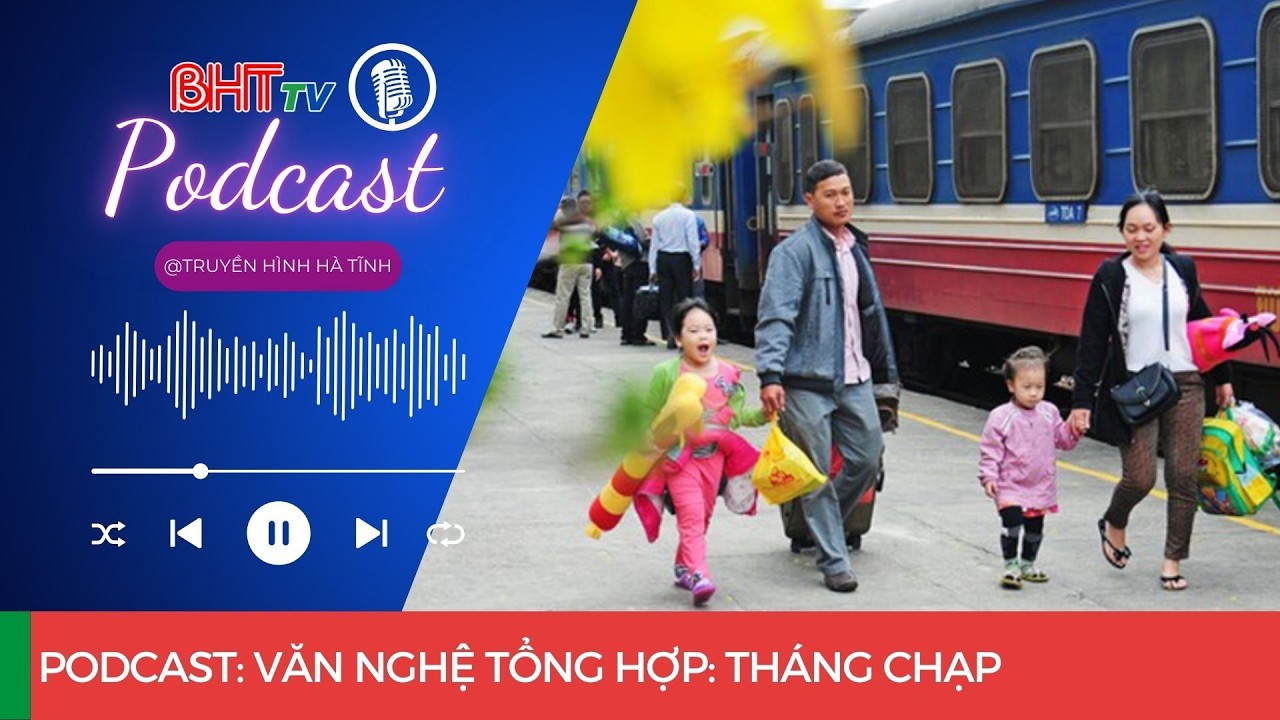 Podcast - Văn nghệ tổng hợp: Tháng chạp | Hà Tĩnh TV