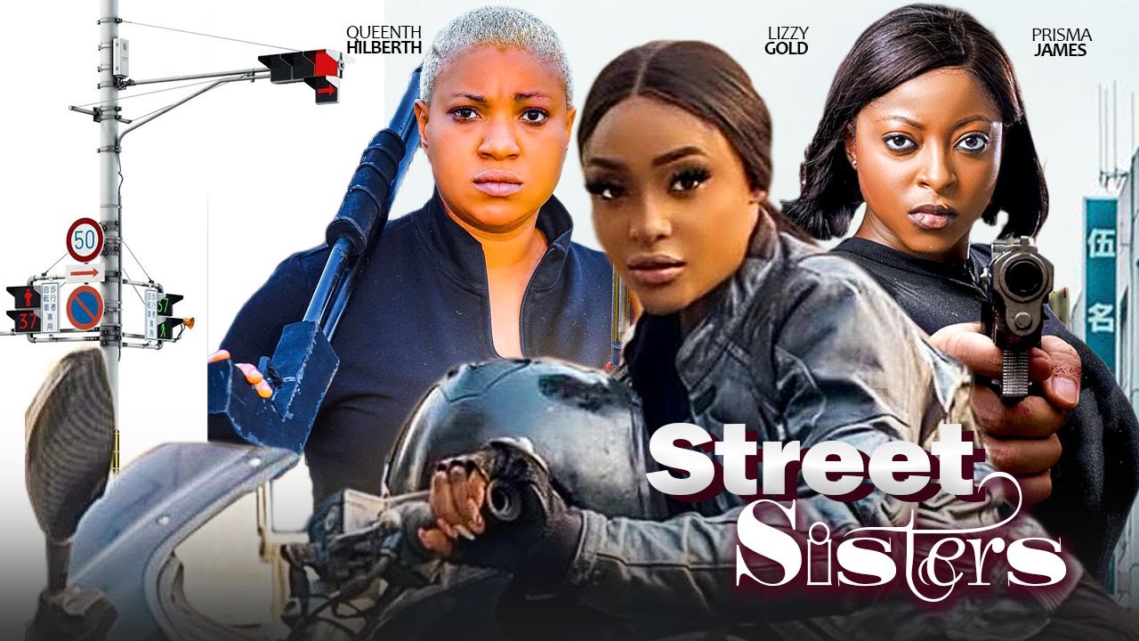 STREET SISTERS - LIZZY GOLD, MALEEK MILTON, PRISMA JAMES, QUEENTH | 2025 Full Nigerian Action Movie