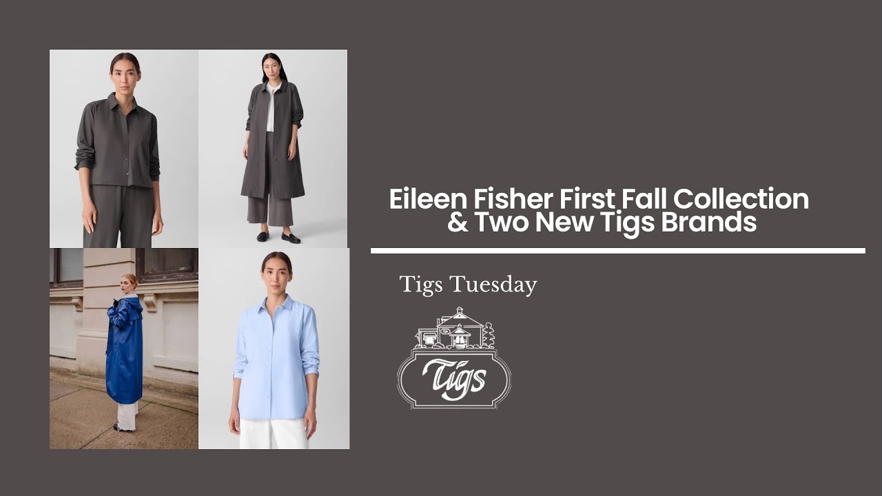 Tigs Tuesday - Newest Eileen Fisher Collection, PLUS Two New Brand Features