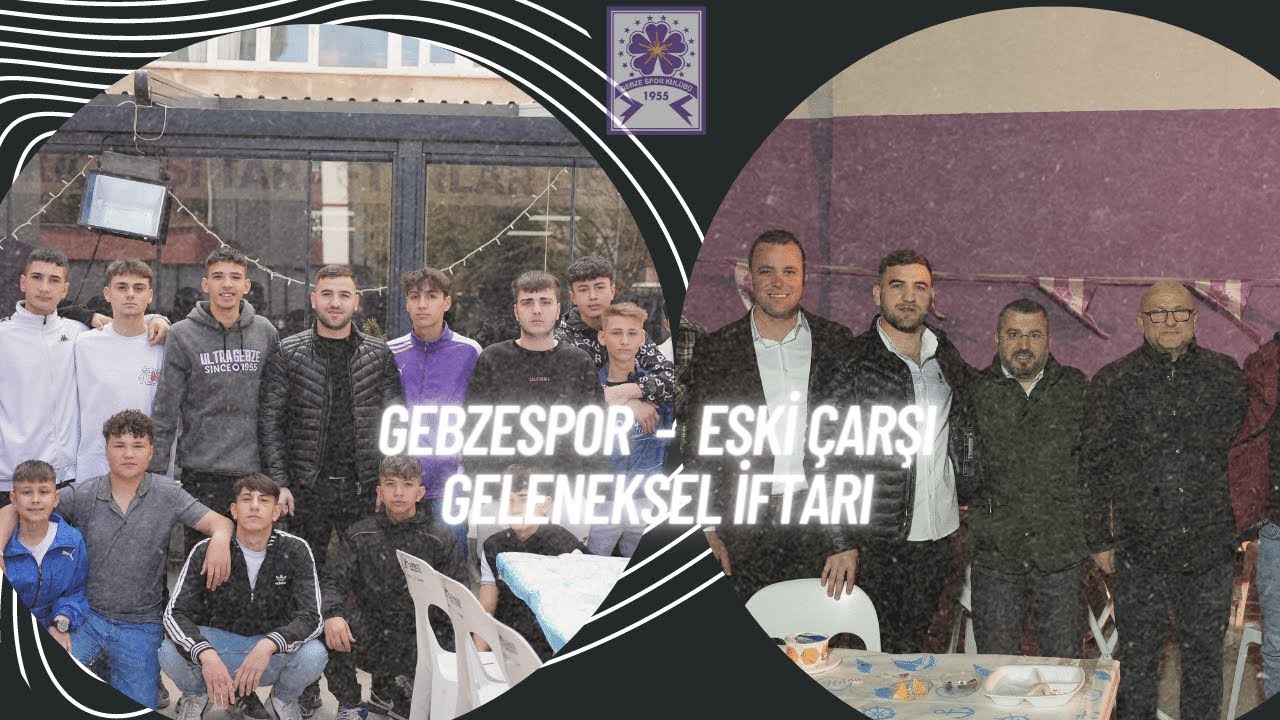 GEBZESPOR ESKİÇARŞI GELENEKSEL İFTARI