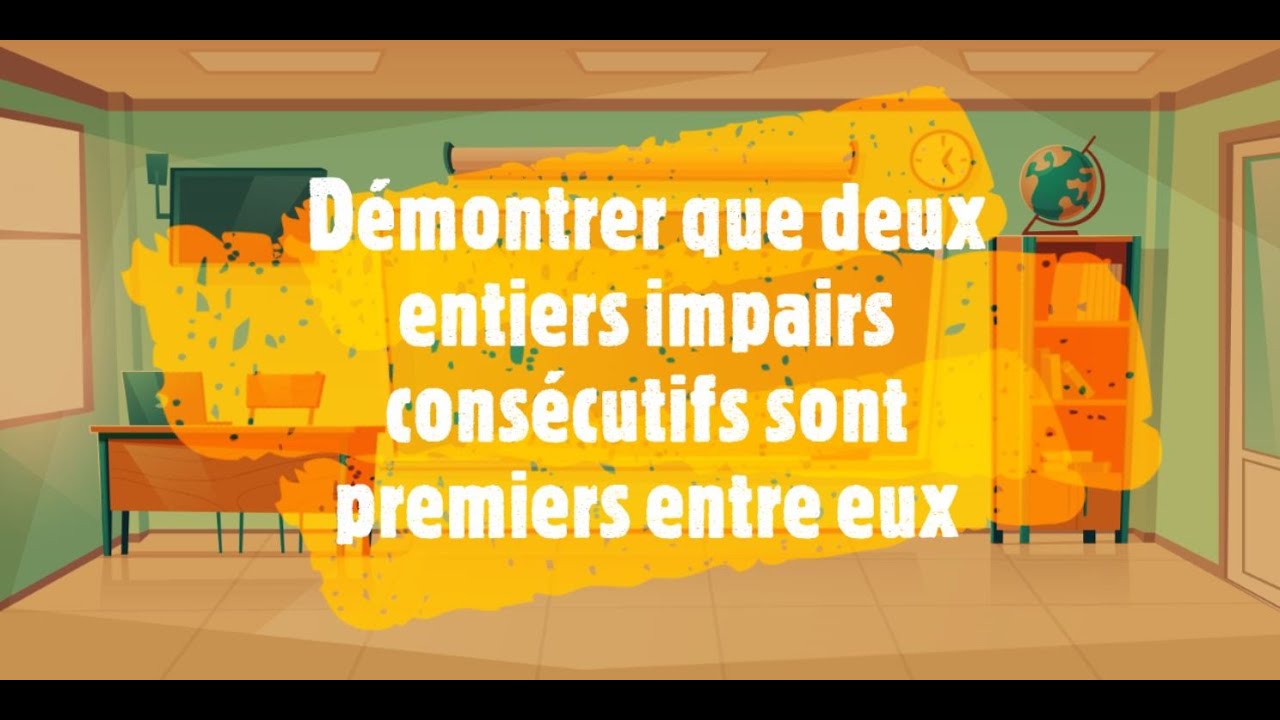 D&eacute;montrer que deux entiers impairs cons&eacute;cutifs sont premiers entre eux.