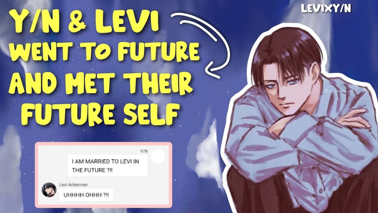 Y/N & Levi went to the future and met their future self 💓