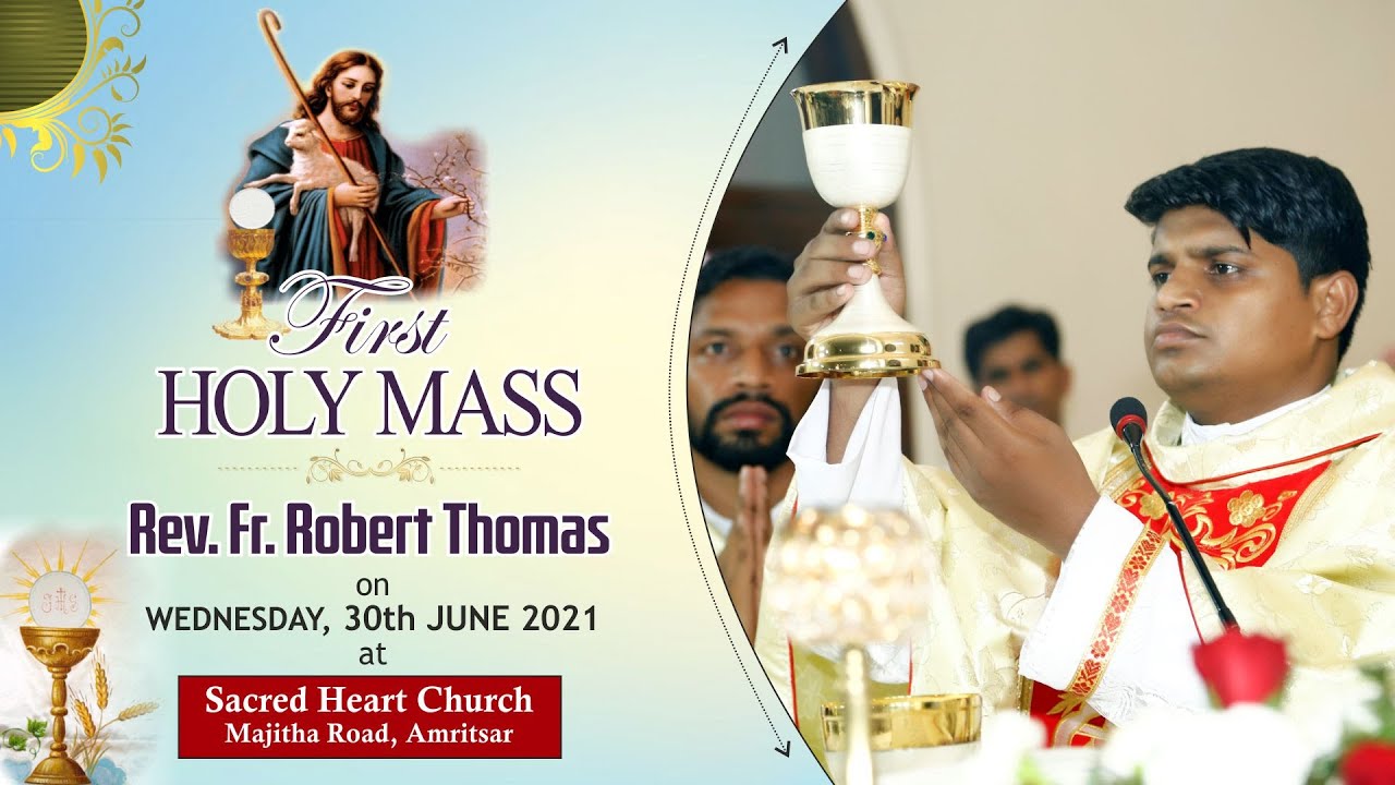 First Holy Mass | 30 June 2021 | Rev. Fr. Robert Thomas | Sacred Heart Church Majitha Road, Amritsar