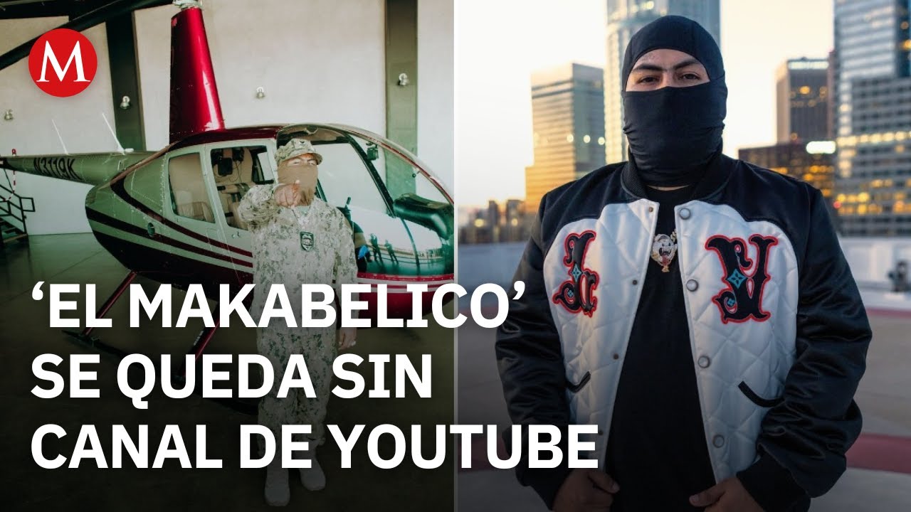 YouTube borra canal de Makabelico tras acusación por lavado para el Cártel del Noreste