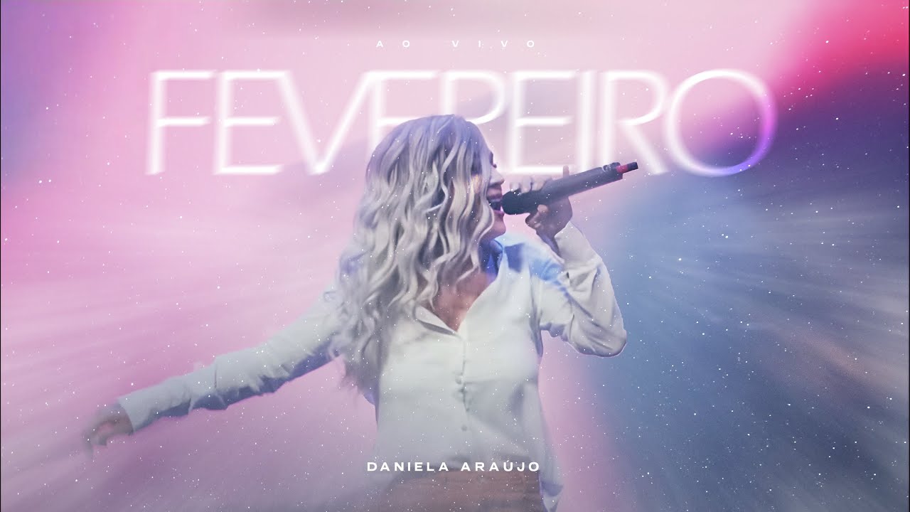 Daniela Ara&uacute;jo - Fevereiro (Ao Vivo)