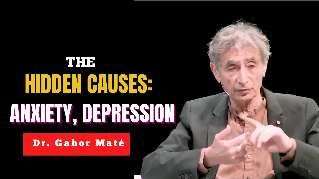 The Truth Behind Anxiety, Depression, Trauma by Dr. Gabor Maté