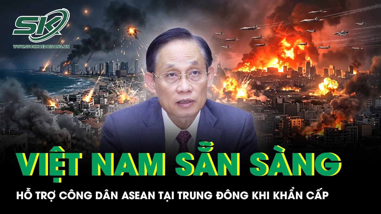 Việt Nam khẳng định sẵn sàng hỗ trợ công dân ASEAN tại Trung Đông khi khẩn cấp