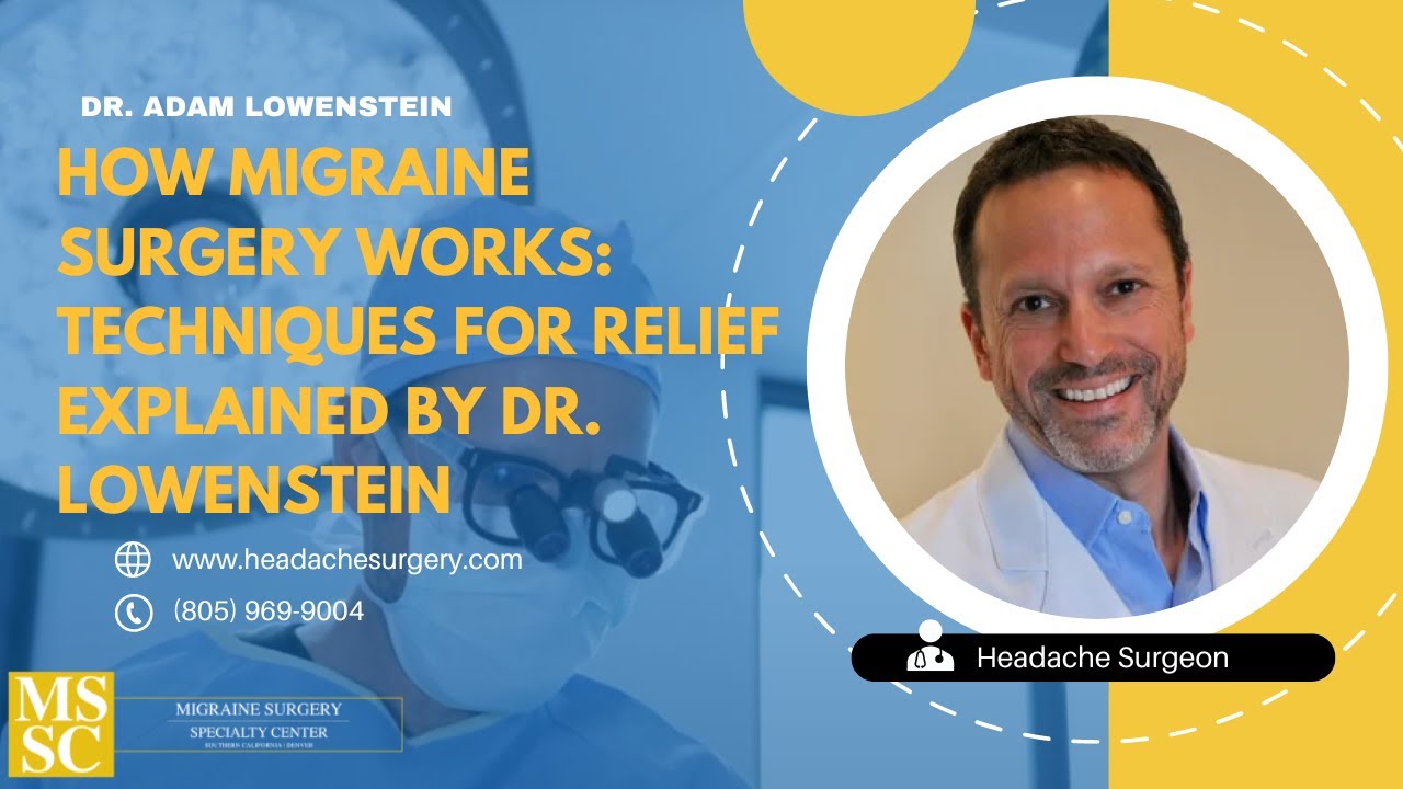 How Migraine Surgery Works: Techniques for Relief Explained by Dr. Lowenstein