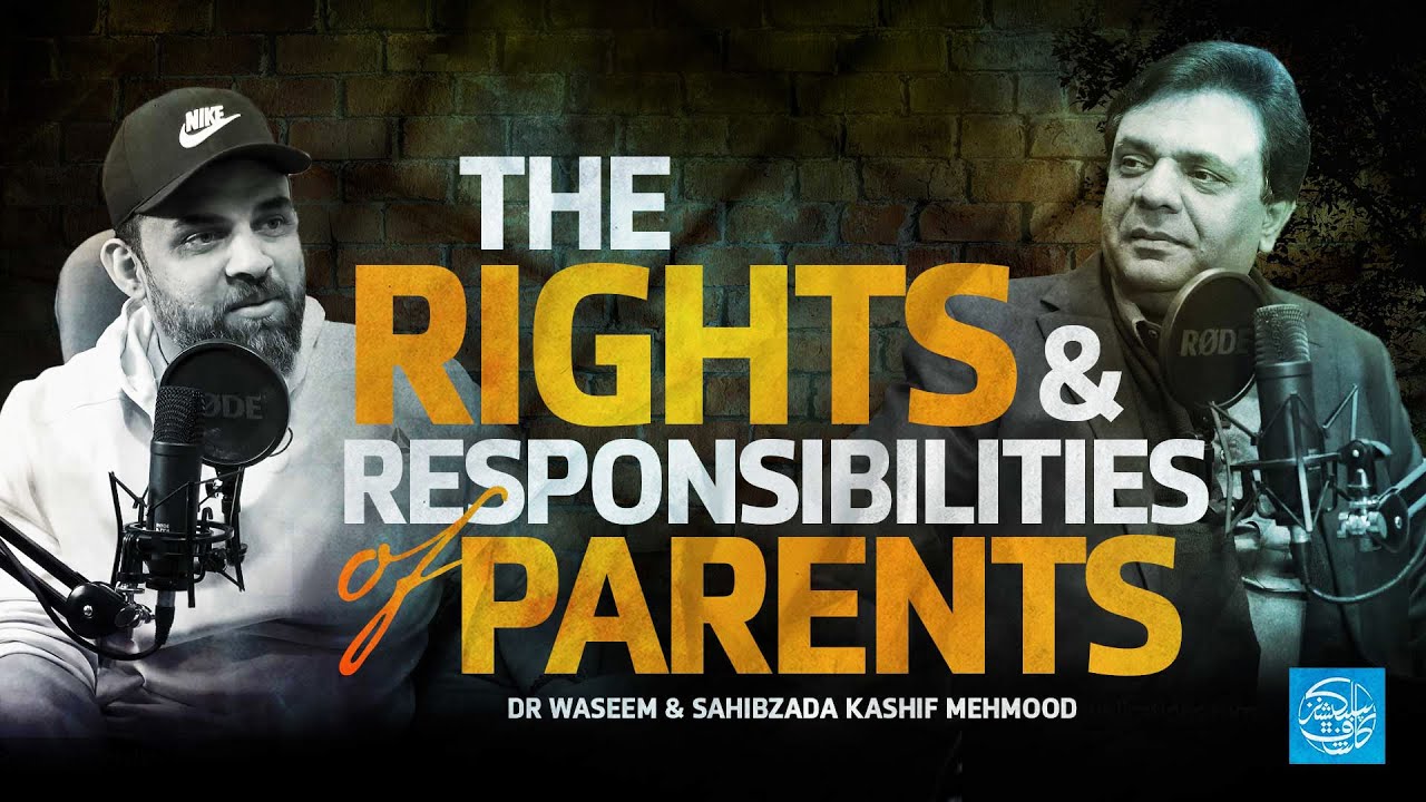 The Rights & Responsibilities of Parents | SAHIBZADA KASHIF MEHMOOD, DR WASEEM