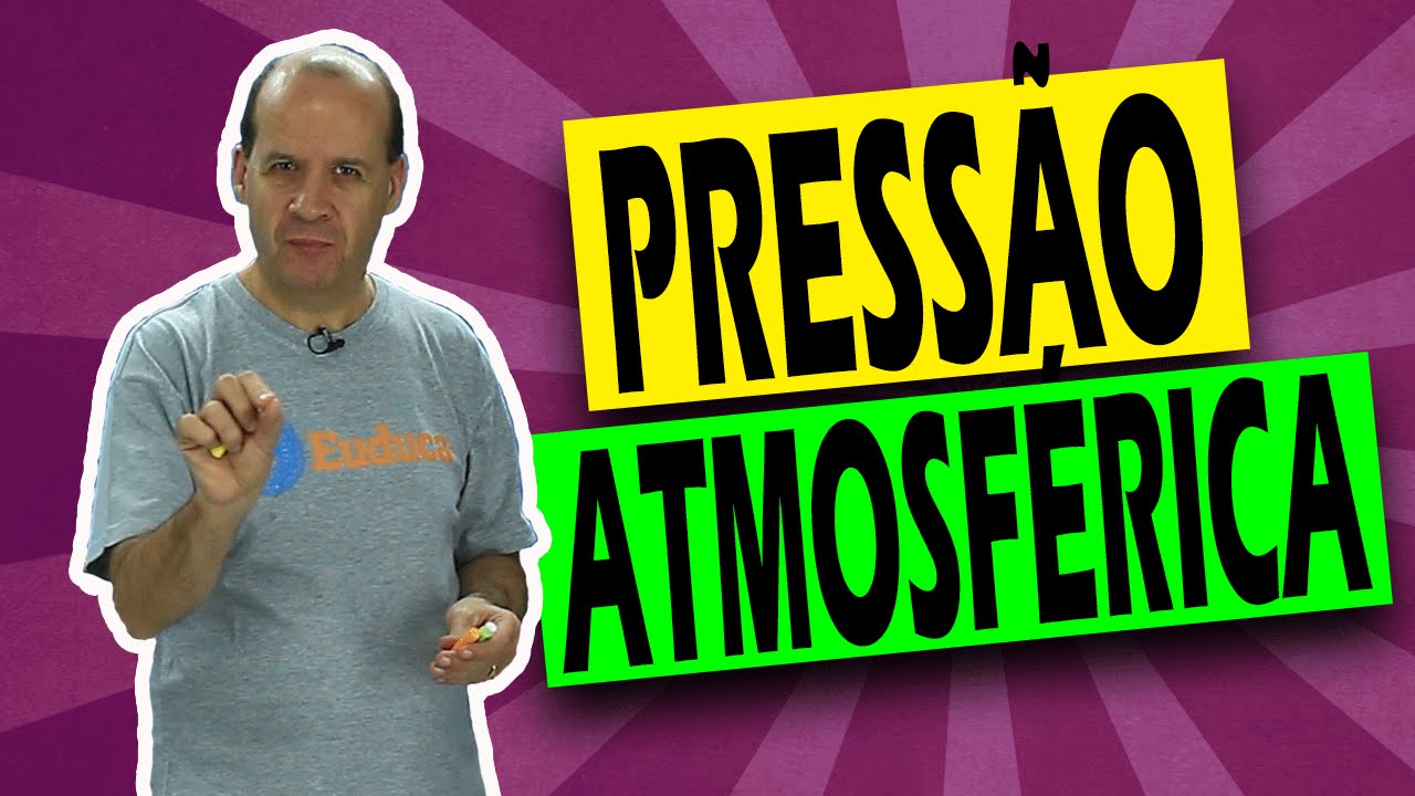 Pressão atmosférica - Hidrostática - Física | Euduca