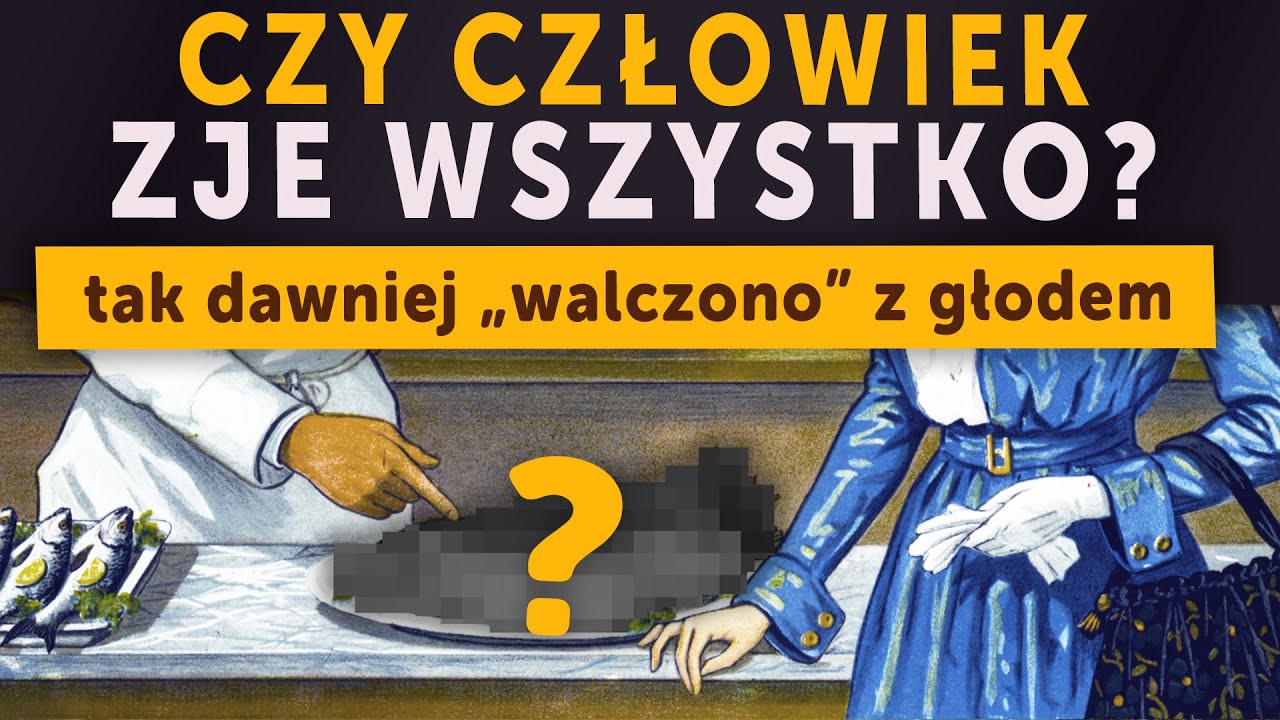 Czy człowiek zje WSZYSTKO? Tak dawniej 