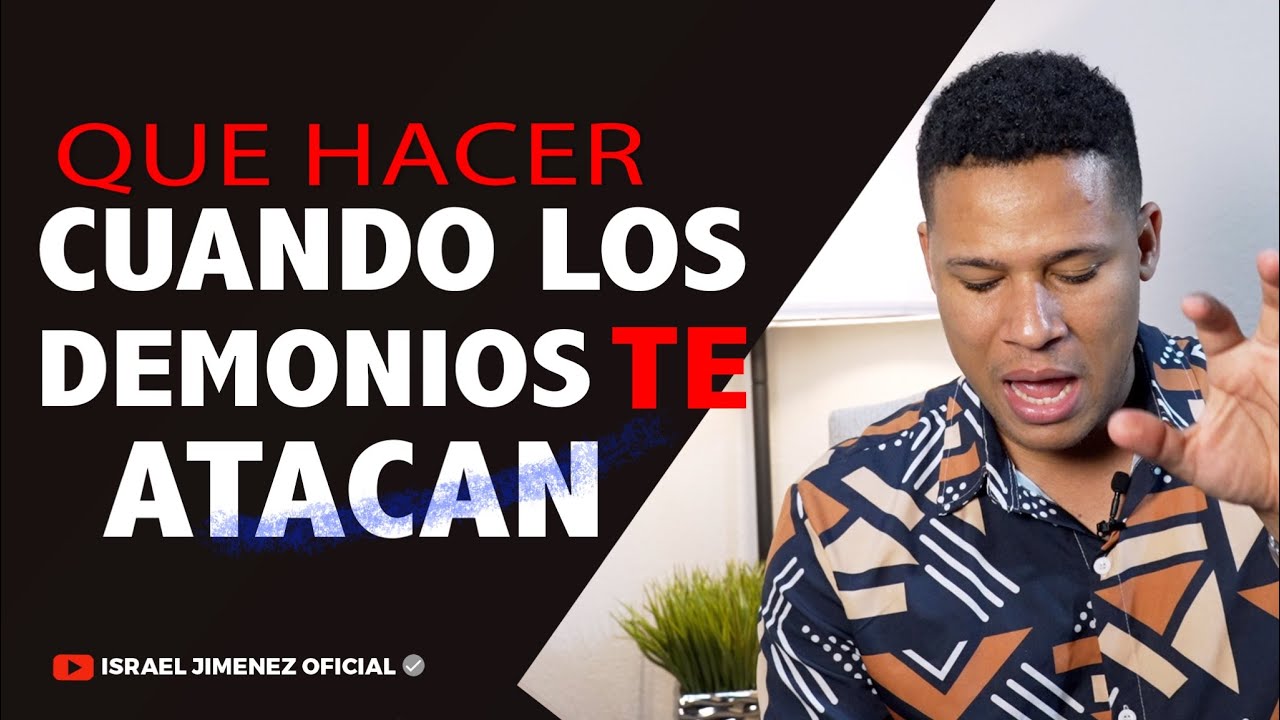 Que Hacer Cuando Los Demonios Te Atacan | Pastor Israel Jimenez