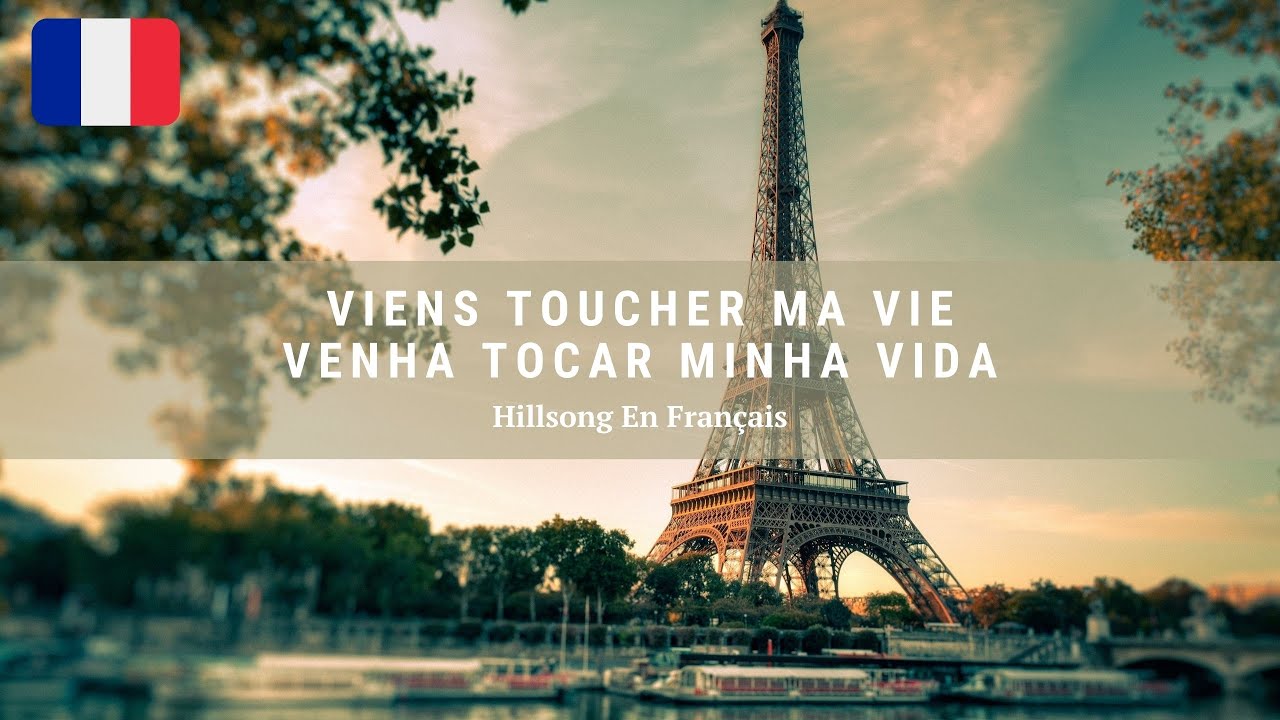 Viens Toucher Ma Vie | Hillsong En Français (Tradução e Letra em Francês)