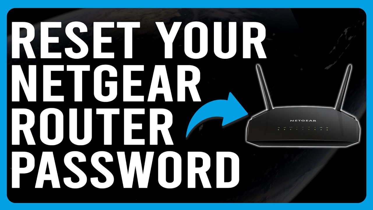 How To Reset Your Netgear Router Password (How To Change Your Netgear Router Password)