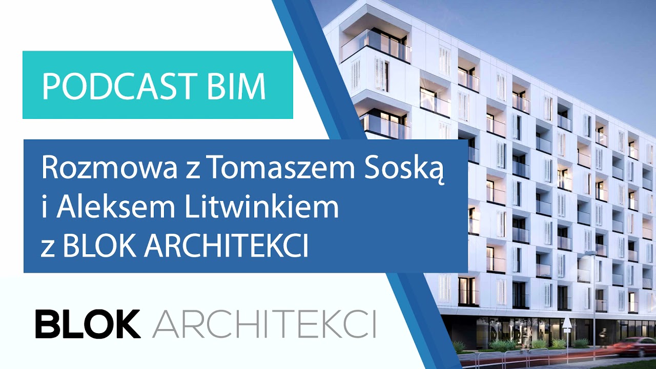 Rozmowy o BIM - podcast branży budowlanej | Tomasz Soska i Aleks Litwinek z BLOK ARCHITEKCI | MAT