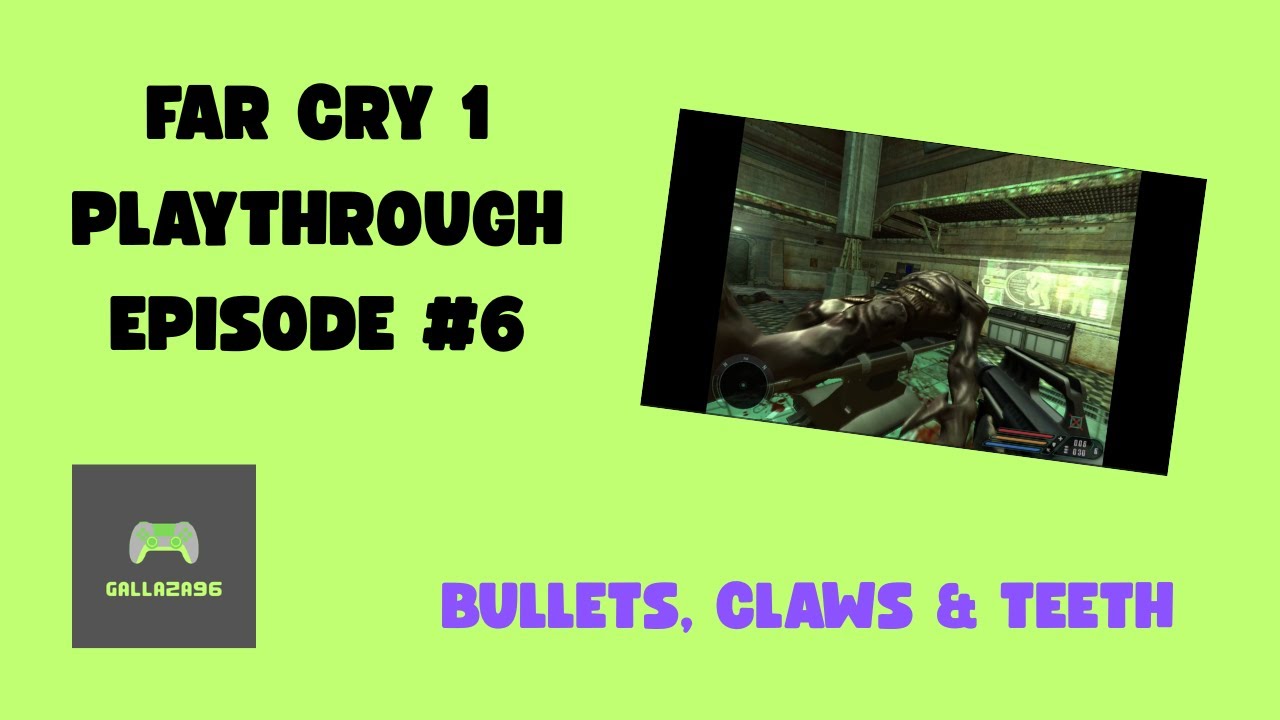 Far Cry 1 - Episode #6 - Bullets, Claws & Teeth
