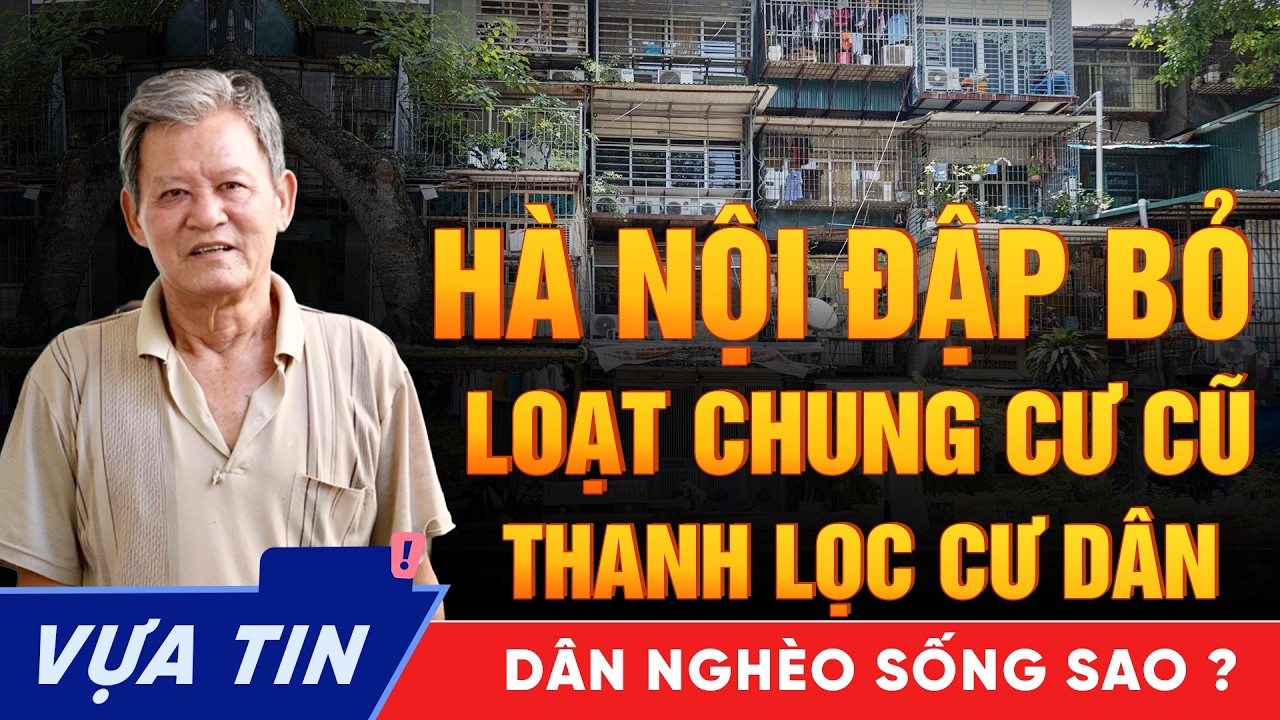 Hà Nội Đập Bỏ 1600 Chung Cư Cũ - Cuộc Thanh Lọc Cư Dân Lớn Nhất Lịch Sử Thủ Đô