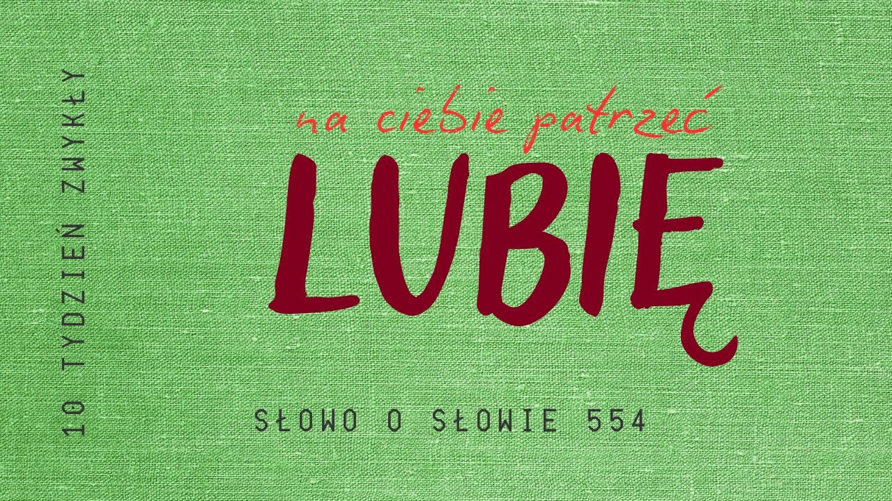 SOS |554| Lubię na Ciebie patrzeć | 10 niedziela zwykła &ldquo;A&rdquo;