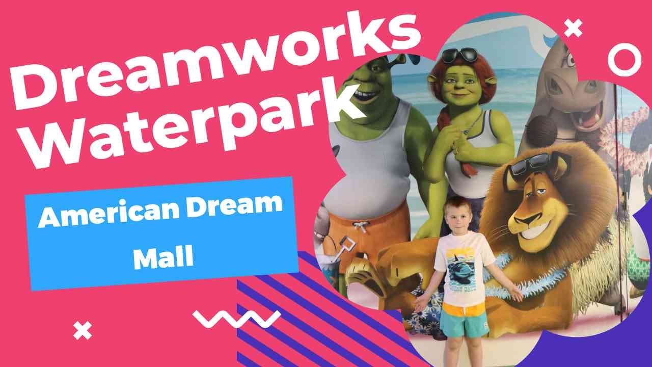 Dreamworks Waterpark | American Dream Mall