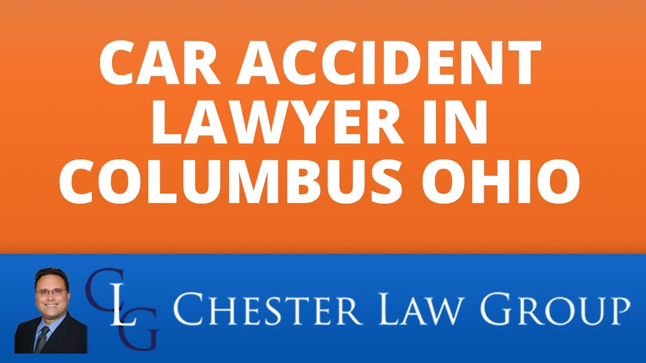 Car Accident Lawyer Columbus Ohio Chester Law | (800) 218-4243 Columbus Accident Attorney