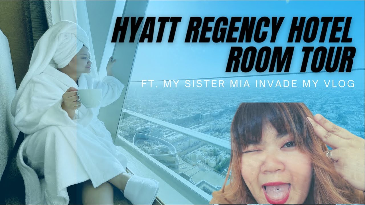 HYATT REGENCY HOTEL RIYADH ROOM TOUR || My sister Mia invade my Vlog