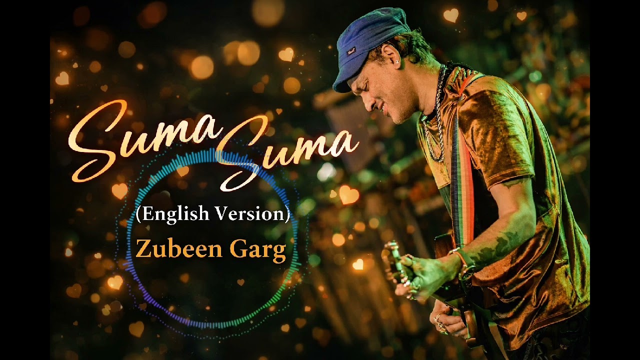 Suma Suma (Sweet love) | English version | Zubeen Garg 