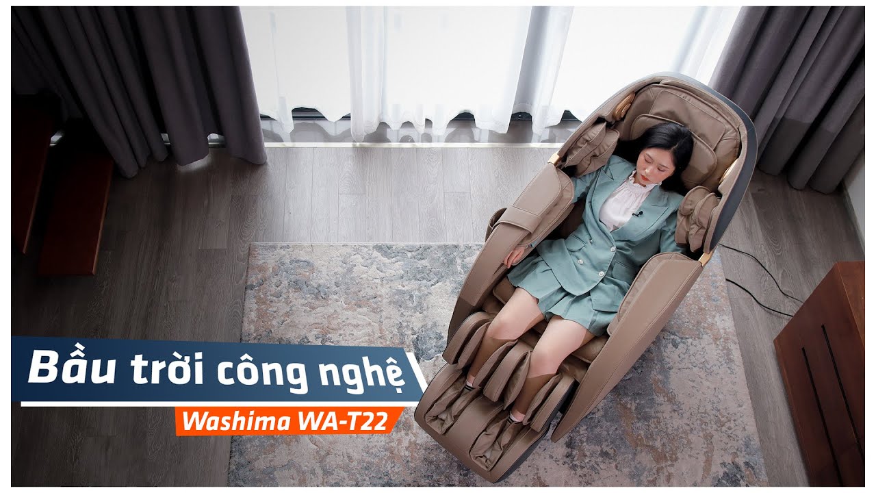 Trải Ngiệm Si&ecirc;u Phẩm Ghế Masage WA-T22 C&ugrave;ng Bầu Trời C&ocirc;ng Nghệ | WASHIMA WA-T22
