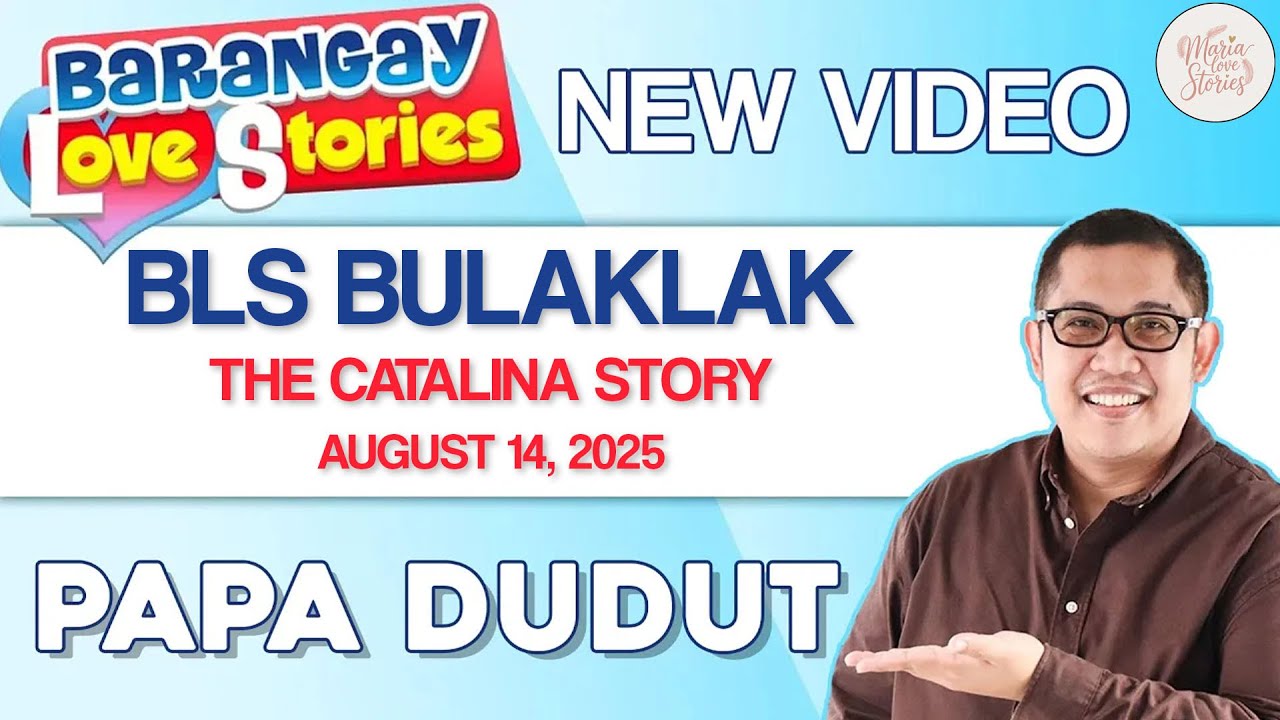 BARANGAY LOVE STORIES | BLS BULAKLAK - CATALINA | PAPA DUDUT | AUGUST 14, 2025