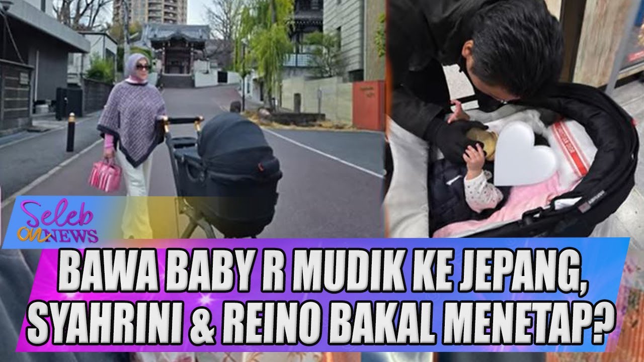 BAWA PRINCESS R MUDIK KE JEPANG, SYAHRINI & REINO BAKAL MENETAP DI NEGERI SAKURA? - SELEB ON NEWS