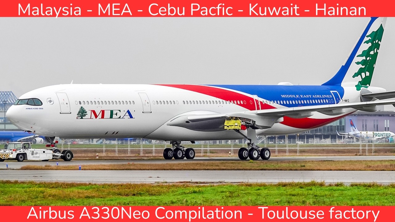 AIRBUS A330Neo Compilation  from Toulouse : Malaysia, MEA, Kuwait and ITA