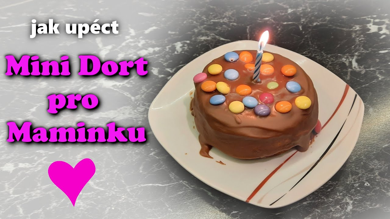 Jak upéct Mini Dort - recept na dort pro maminku