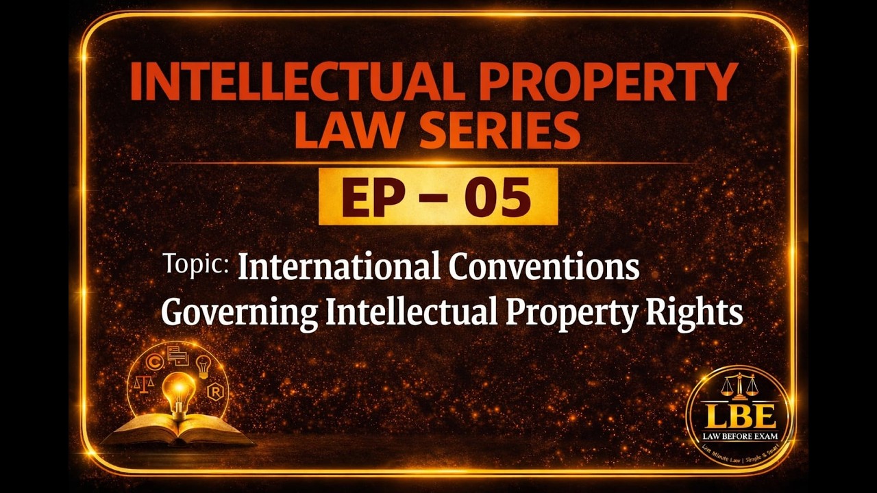 Intellectual Property Law | Episode 5 : International Conventions on Intellectual Property Rights