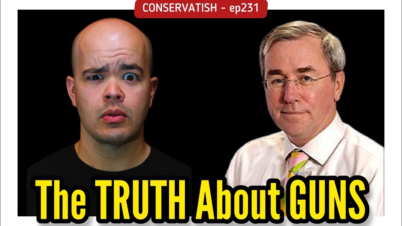 THE TRUTH ABOUT GUNS | Tim Wilson of the London Center for Policy Research on CONSERVATISH ep. 231