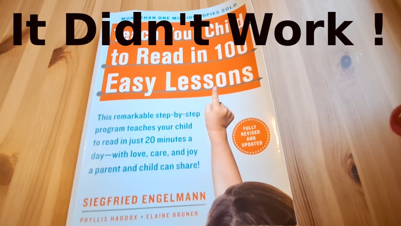 Why Teach Your Child to Read in 100 Easy Lessons didn't work for us