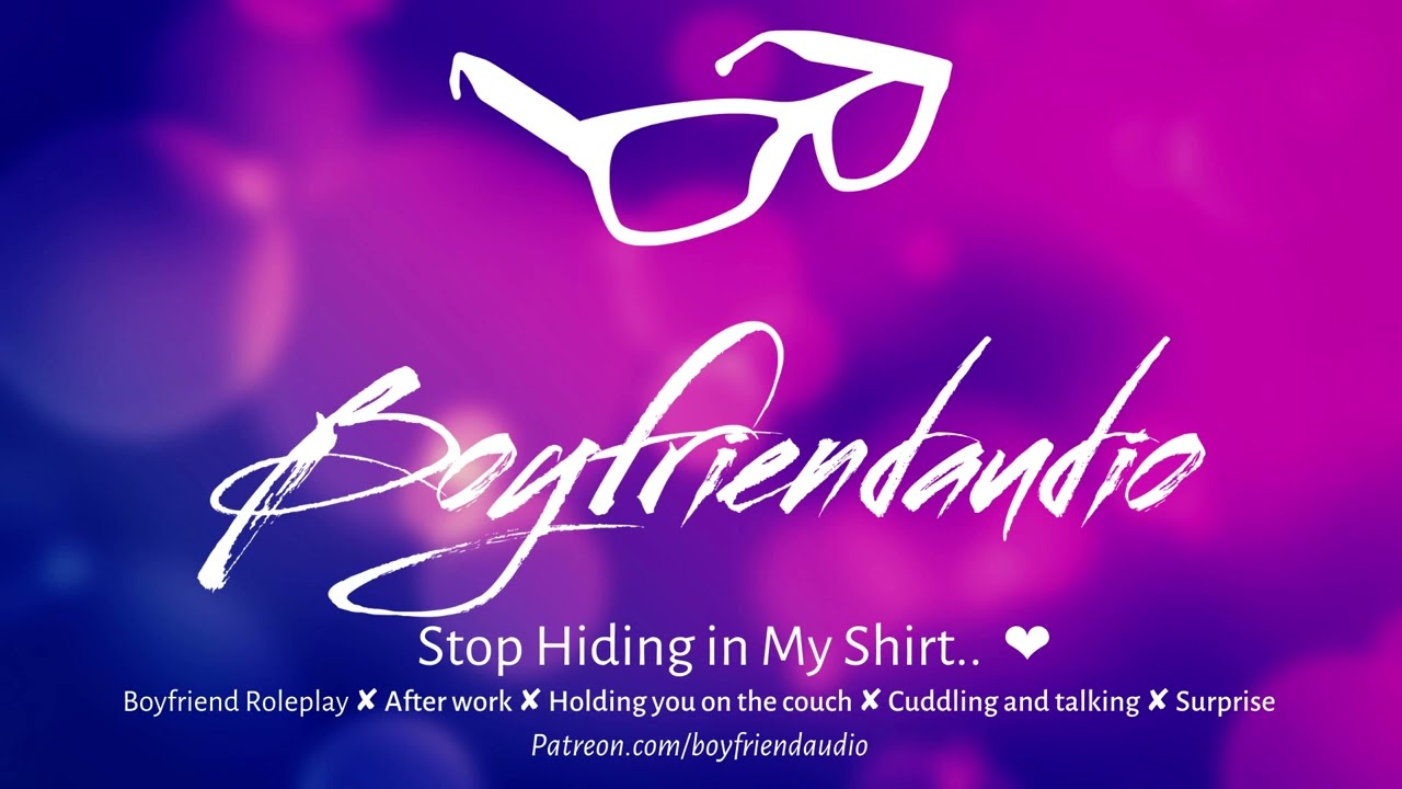 Stop Hiding in My Shirt.. [Boyfriend Roleplay][Cuddling you on the couch][After Work][Relaxing] ASMR