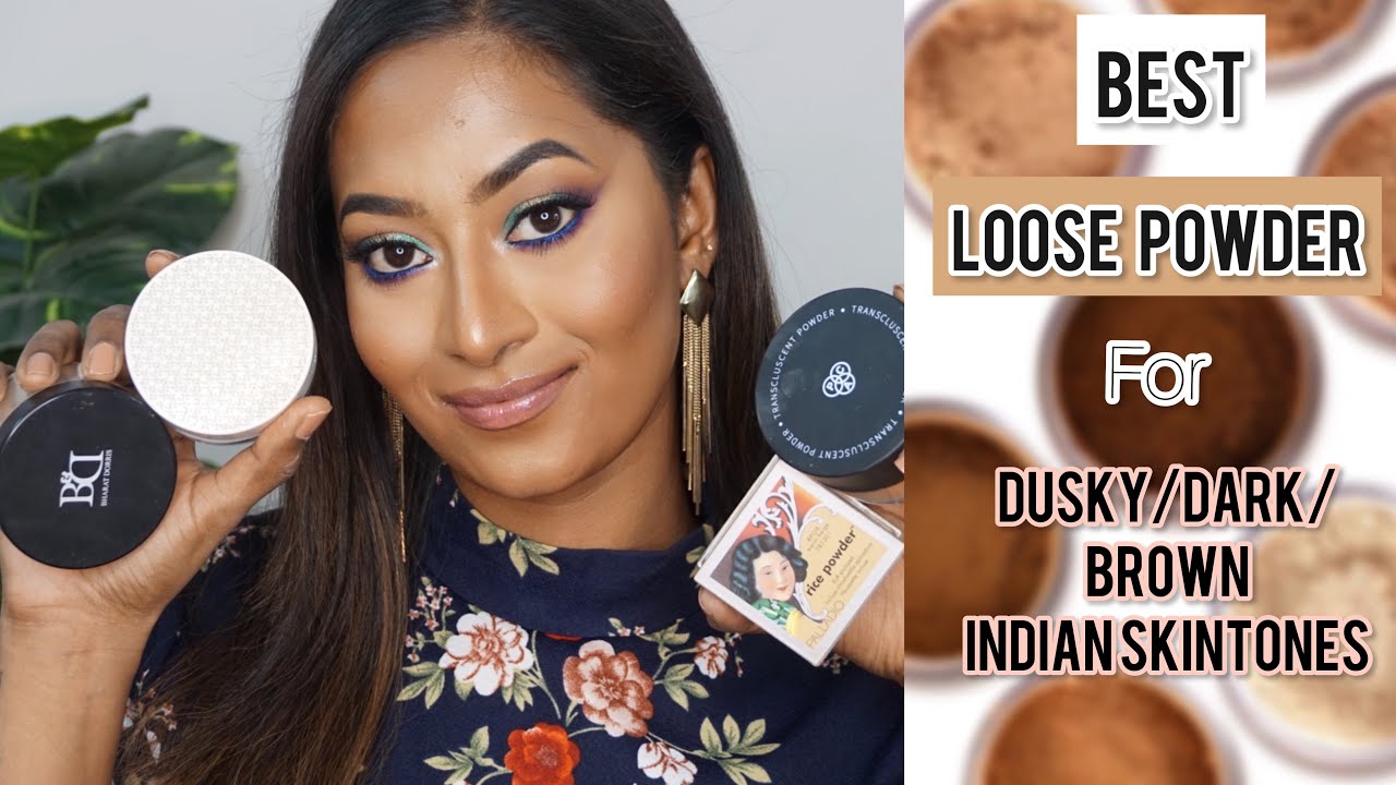 BEST AFFORDABLE LOOSE POWDERS FOR DUSKY/DARK/BROWN INDIAN SKINTONES
