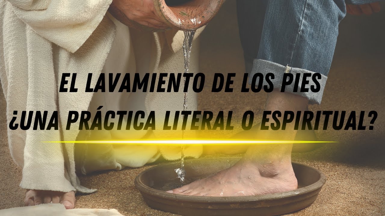 El Lavamiento De Los Pies ¿Una Practica Literal O Espiritual?| ASI DICE LA PALABRA