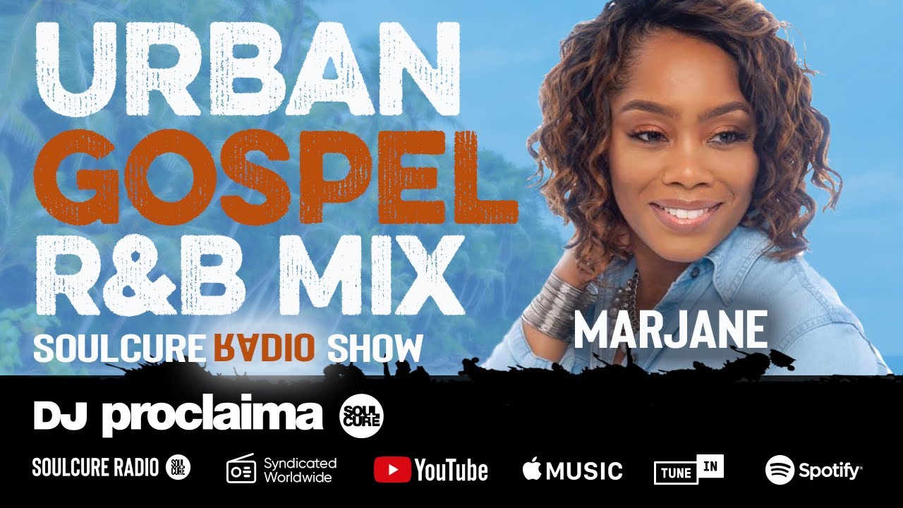 Urban Gospel R&B Mix 2020 - ft Marjane - DJ Proclaima Soulcure Show July 10th