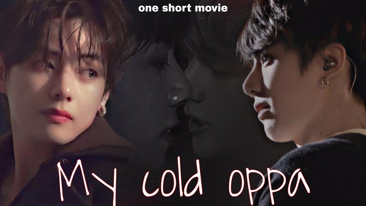 My cold oppa 😤👉👈👀 (ONE SHORT MOVIE🍿🎥) 