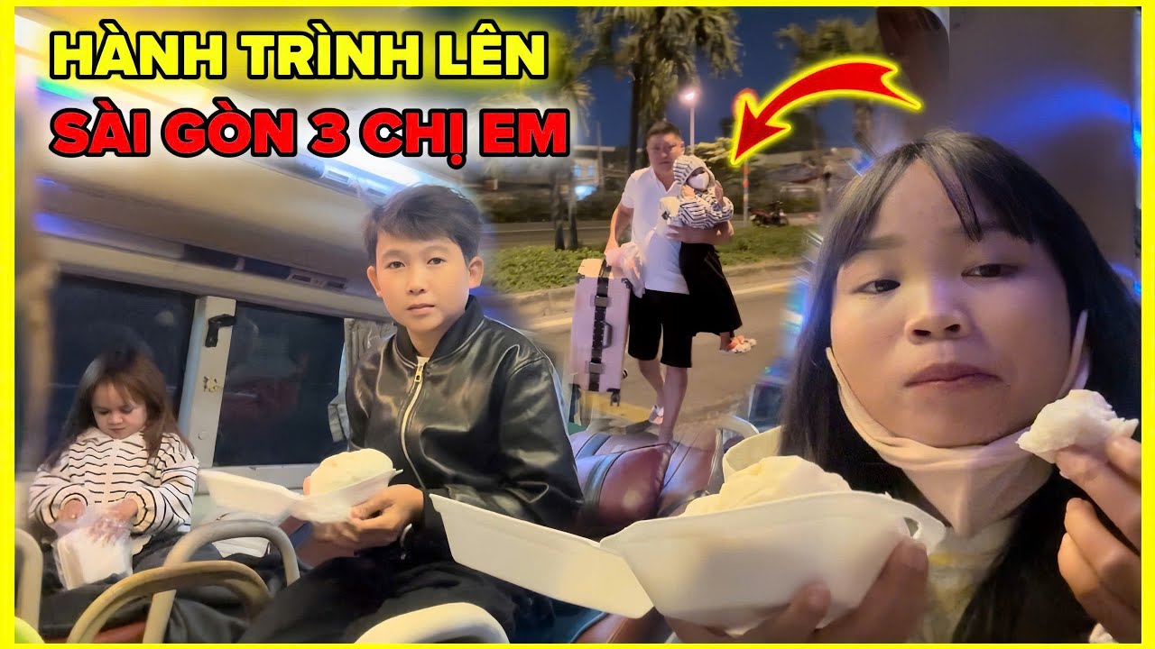 Hành Trình Lên Sài Gòn Của 3 Chị Em Và Đột Nhập Nhà Chị Dâu Lúc Nữa Đêm | Bé Hạt Tiêu