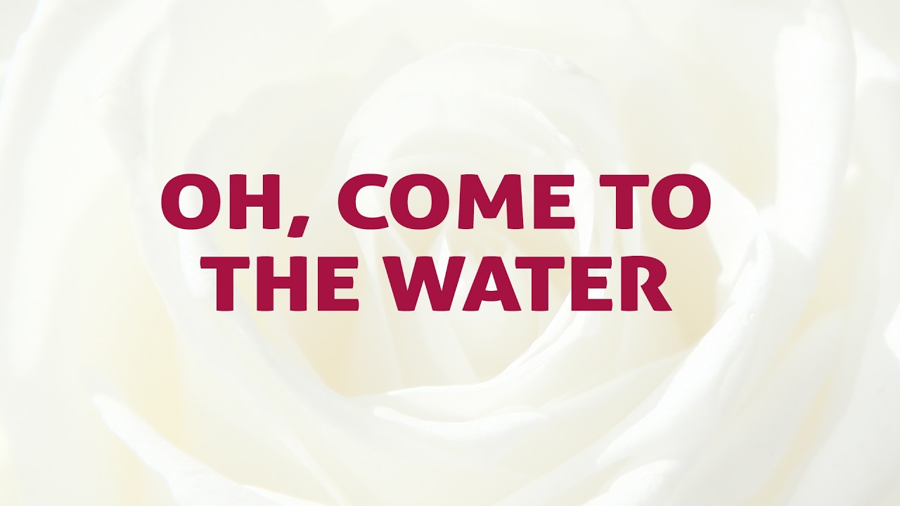 Oh, Come To The Water Song Lyrics | D101 | With Joyful Lips Hymns | Divine Hymns