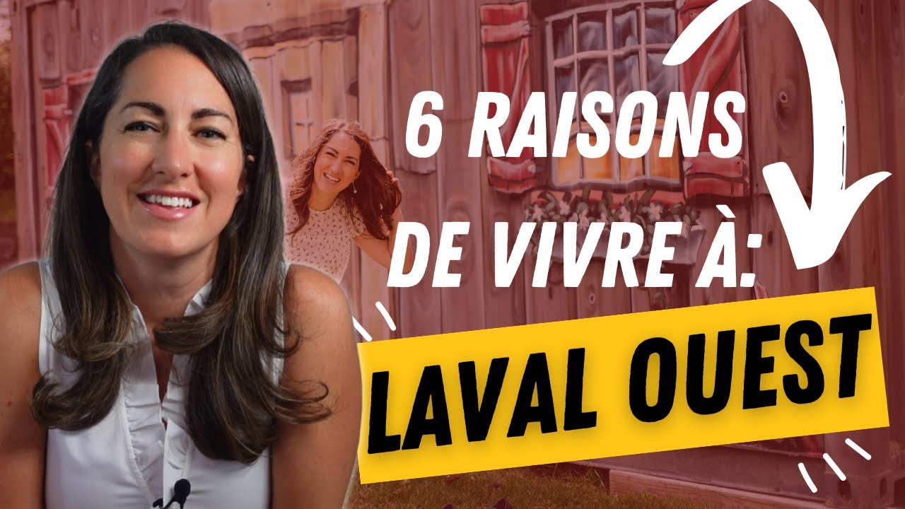 Les avantages et désavantage de vivre à Laval-Ouest