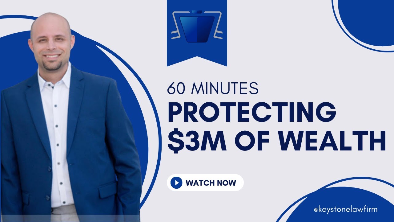 Protecting Wealth Over $3 Million | Estate Planning & Asset Protection