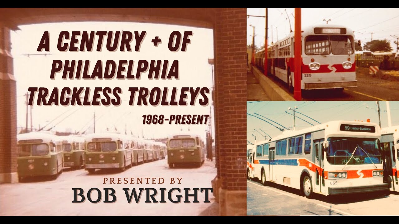 Trolleyology: A Century Plus of Philadelphia Trackless Trolleys - 1968-Present