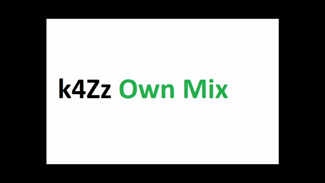 k4Zz Own Mix - Part 2 (Electro, House, Techno Remix)