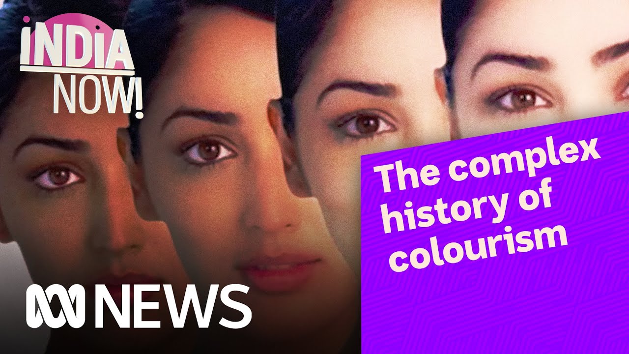 The complex history of colourism | India Now! | ABC News